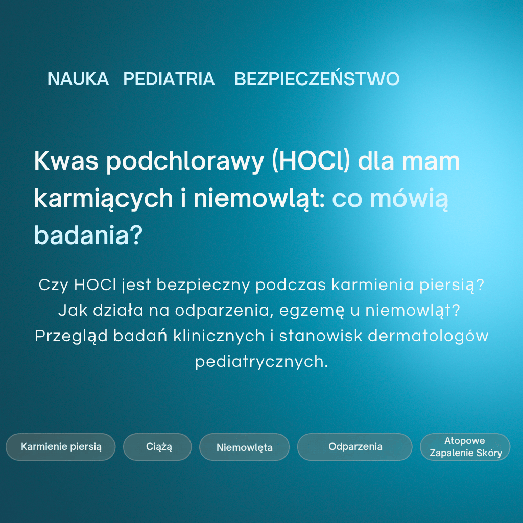 Kwas podchlorawy (HOCl) dla mam karmiących i niemowląt: co mówią badania?
