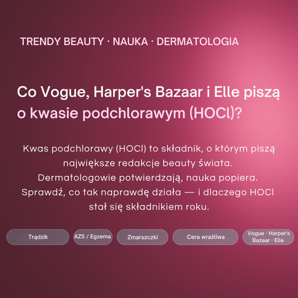 Co Vogue, Harper's Bazaar i Elle piszą o kwasie podchlorawym (HOCl)?